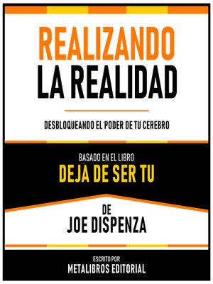 cover image of Realizando La Realidad--Basado En El Libro Deja De Ser Tu De Joe Dispenza